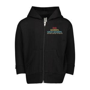 Dad Grandpa Great Grandpa I Just Keep Getting Better Toddler Zip Fleece Hoodie