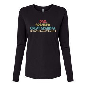 Dad Grandpa Great Grandpa I Just Keep Getting Better Womens Cotton Relaxed Long Sleeve T-Shirt