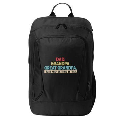 Dad Grandpa Great Grandpa I Just Keep Getting Better City Backpack