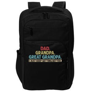 Dad Grandpa Great Grandpa I Just Keep Getting Better Impact Tech Backpack