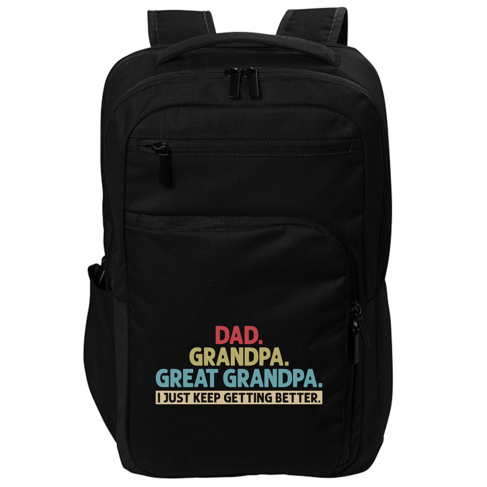 Dad Grandpa Great Grandpa I Just Keep Getting Better Impact Tech Backpack