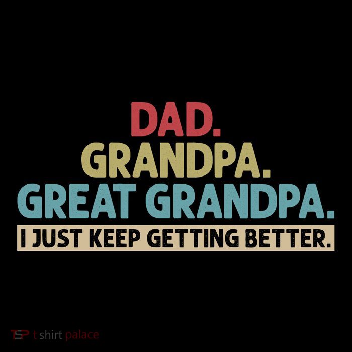 Dad Grandpa Great Grandpa I Just Keep Getting Better 7-Panel Snapback Hat