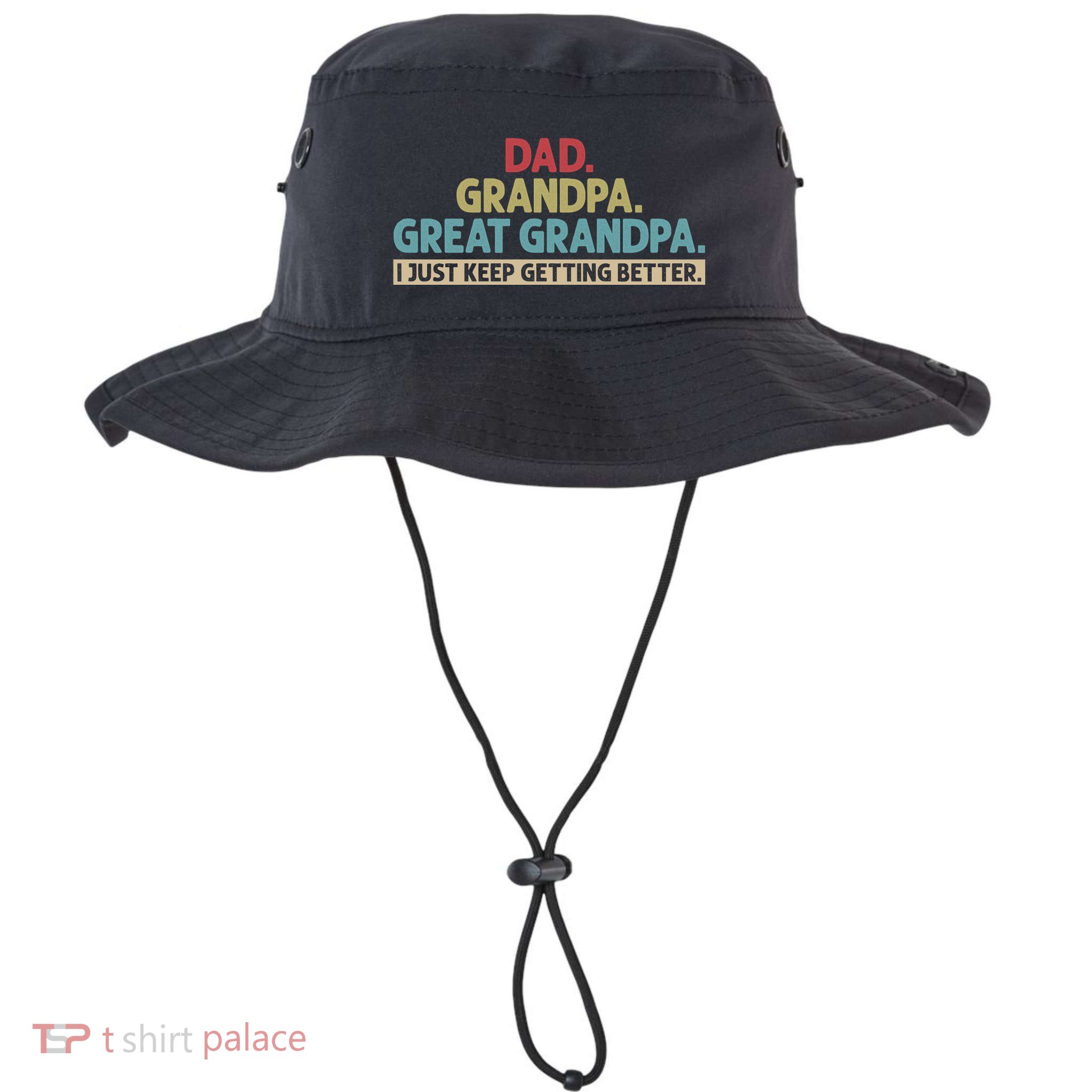 Dad Grandpa Great Grandpa I Just Keep Getting Better Bucket Hat