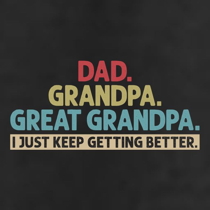 Dad Grandpa Great Grandpa I Just Keep Getting Better Beanie