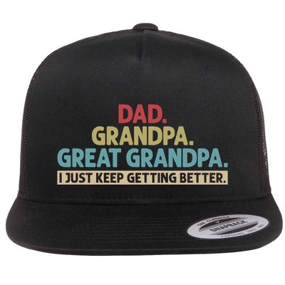 Dad Grandpa Great Grandpa I Just Keep Getting Better Flatbill Hat