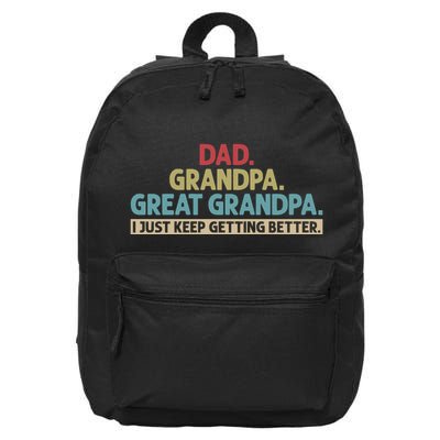 Dad Grandpa Great Grandpa I Just Keep Getting Better 16 in Basic Backpack