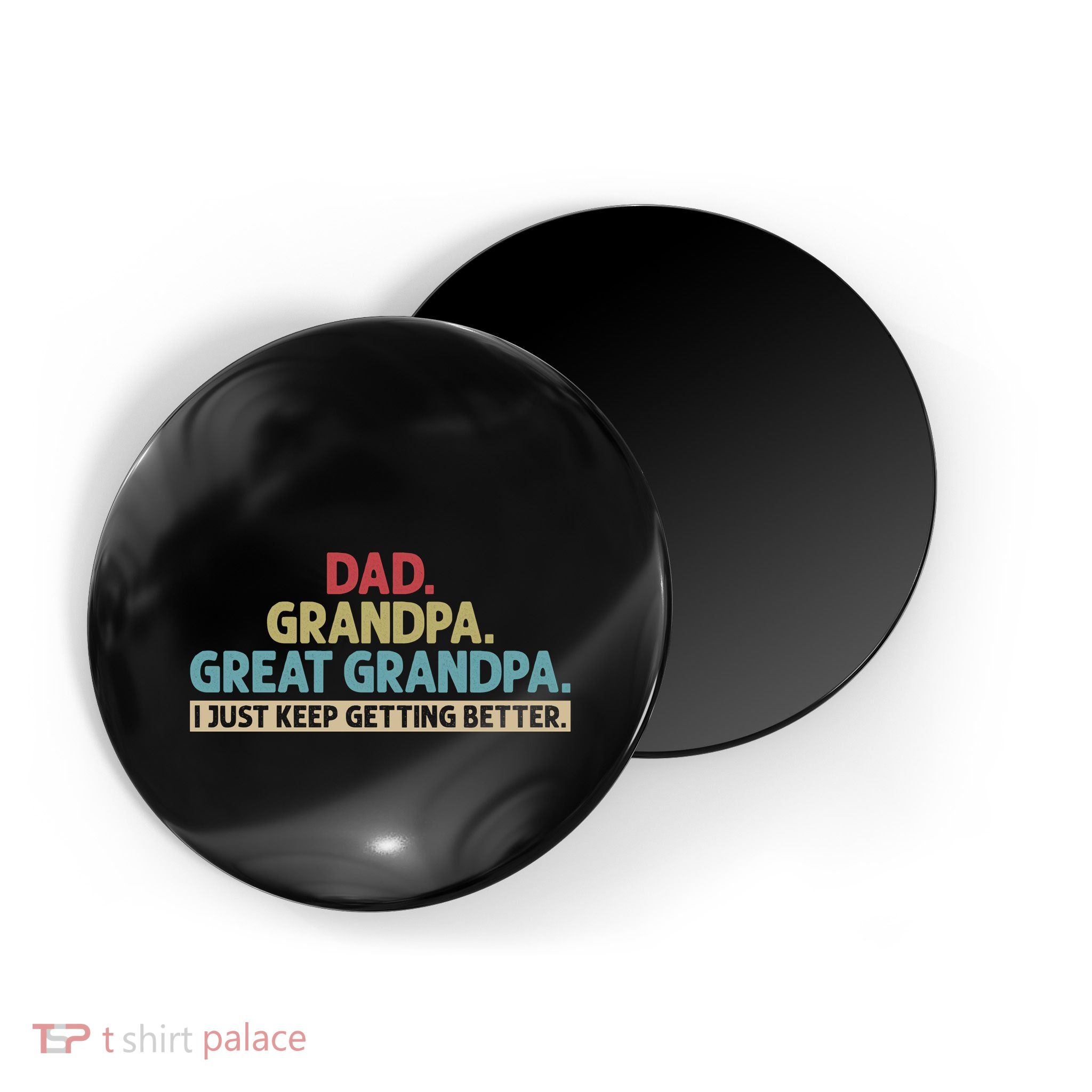 Dad Grandpa Great Grandpa I Just Keep Getting Better Magnet