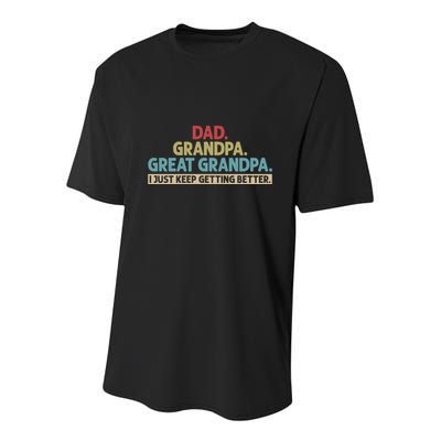 Dad Grandpa Great Grandpa I Just Keep Getting Better Youth Performance Sprint T-Shirt