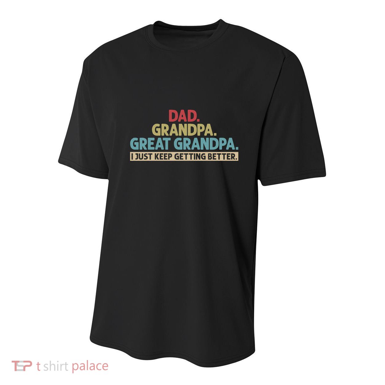 Dad Grandpa Great Grandpa I Just Keep Getting Better Youth Performance Sprint T-Shirt