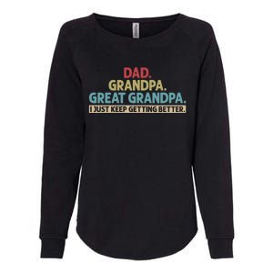 Dad Grandpa Great Grandpa I Just Keep Getting Better Womens California Wash Sweatshirt