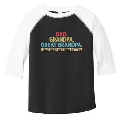 Dad Grandpa Great Grandpa I Just Keep Getting Better Toddler Fine Jersey T-Shirt