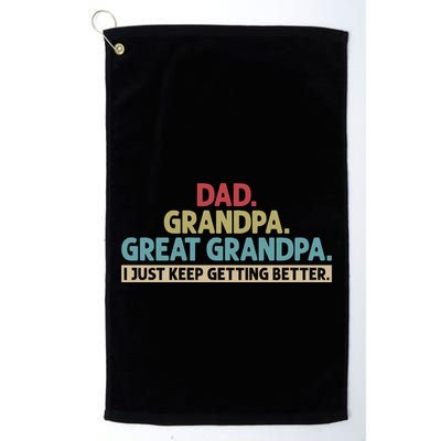 Dad Grandpa Great Grandpa I Just Keep Getting Better Golf Towel