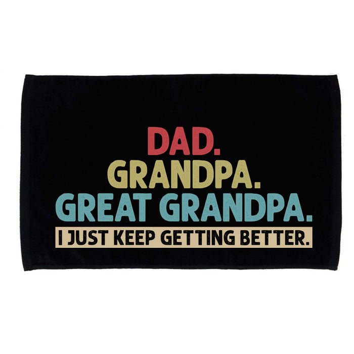 Dad Grandpa Great Grandpa I Just Keep Getting Better Microfiber Hand Towel