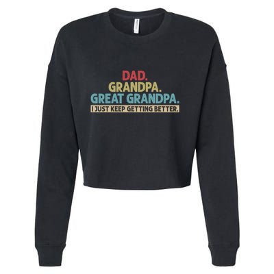 Dad Grandpa Great Grandpa I Just Keep Getting Better Cropped Pullover Crew