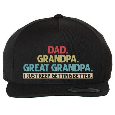 Dad Grandpa Great Grandpa I Just Keep Getting Better Wool Snapback Cap