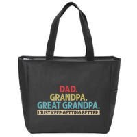Dad Grandpa Great Grandpa I Just Keep Getting Better Zip Tote Bag