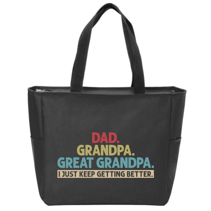 Dad Grandpa Great Grandpa I Just Keep Getting Better Zip Tote Bag