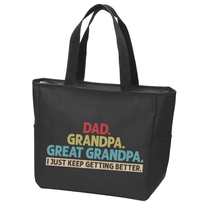 Dad Grandpa Great Grandpa I Just Keep Getting Better Zip Tote Bag