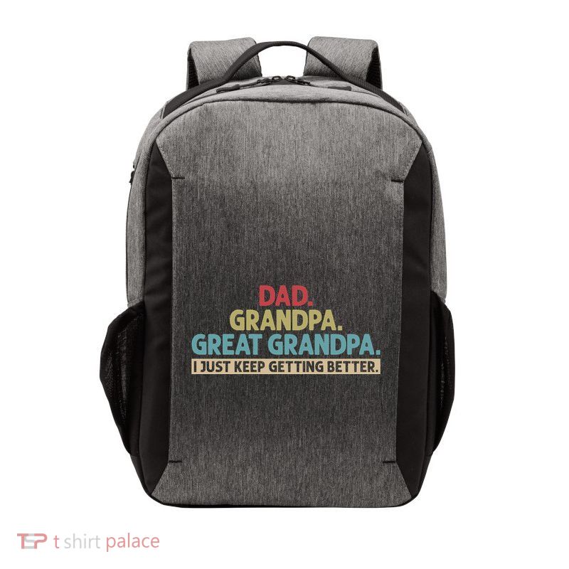 Dad Grandpa Great Grandpa I Just Keep Getting Better Vector Backpack