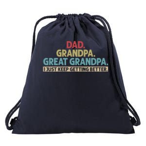 Dad Grandpa Great Grandpa I Just Keep Getting Better Drawstring Bag