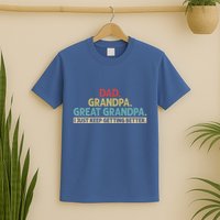 Dad Grandpa Great Grandpa I Just Keep Getting Better T-Shirt