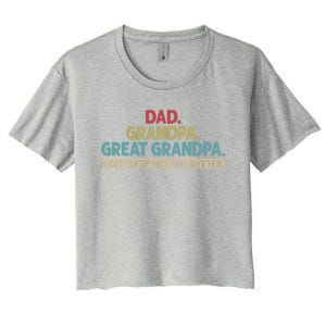 Dad Grandpa Great Grandpa I Just Keep Getting Better Women's Crop Top Tee