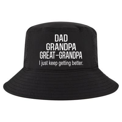 Dad Grandpa Great Grandpa,I Just Keep Getting Better Outfits TShirt Cool Comfort Performance Bucket Hat