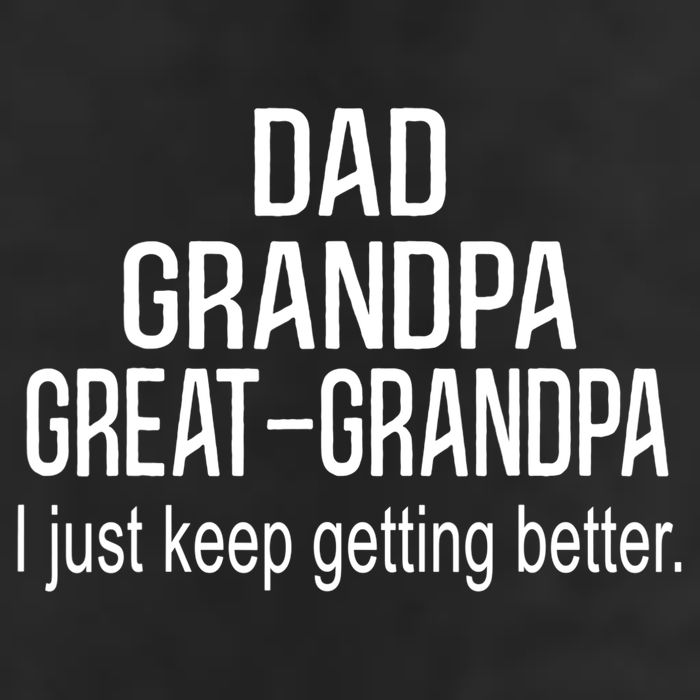 Dad Grandpa Great Grandpa,I Just Keep Getting Better Outfits TShirt Cool Comfort Performance Bucket Hat