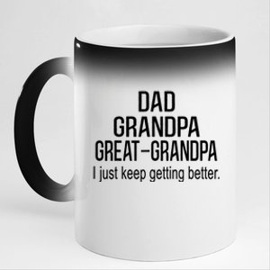 Dad Grandpa Great Grandpa,I Just Keep Getting Better Outfits TShirt 11oz Black Color Changing Mug