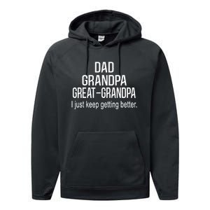 Dad Grandpa Great Grandpa,I Just Keep Getting Better Outfits TShirt Performance Fleece Hoodie