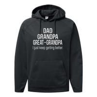 Dad Grandpa Great Grandpa,I Just Keep Getting Better Outfits TShirt Performance Fleece Hoodie