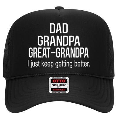 Dad Grandpa Great Grandpa,I Just Keep Getting Better Outfits TShirt High Crown Mesh Back Trucker Hat