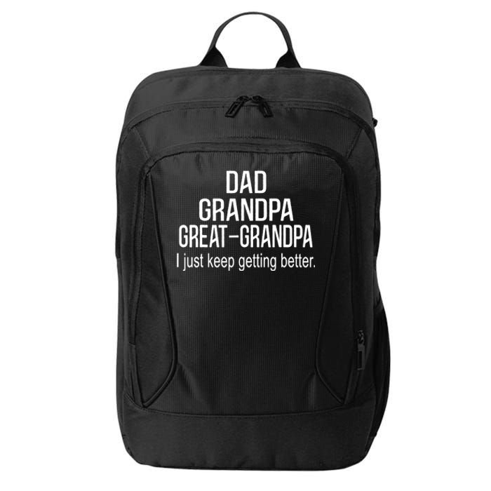 Dad Grandpa Great Grandpa,I Just Keep Getting Better Outfits TShirt City Backpack