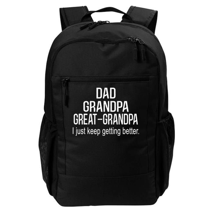 Dad Grandpa Great Grandpa,I Just Keep Getting Better Outfits TShirt Daily Commute Backpack