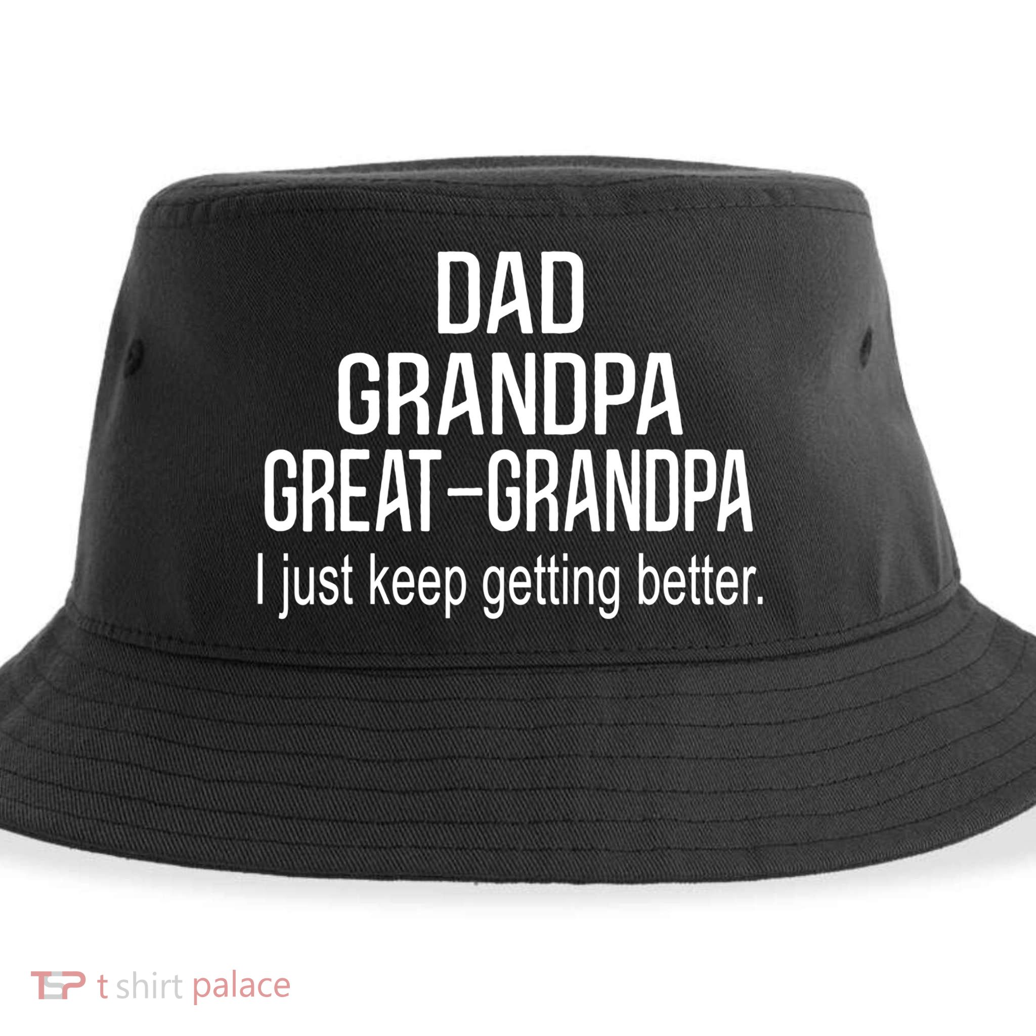 Dad Grandpa Great Grandpa,I Just Keep Getting Better Outfits TShirt Sustainable Bucket Hat