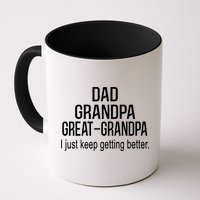 Dad Grandpa Great Grandpa,I Just Keep Getting Better Outfits TShirt Mug