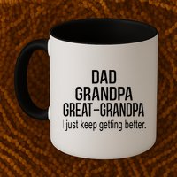 Dad Grandpa Great Grandpa,I Just Keep Getting Better Outfits TShirt Mug