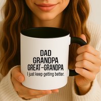 Dad Grandpa Great Grandpa,I Just Keep Getting Better Outfits TShirt Mug