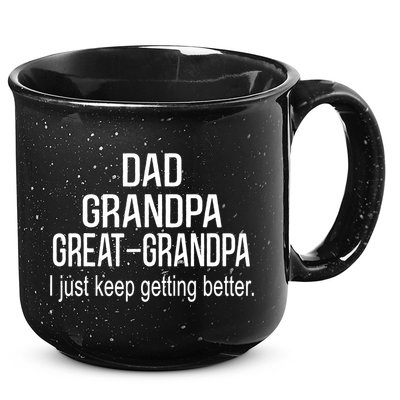 Dad Grandpa Great Grandpa,I Just Keep Getting Better Outfits TShirt 15oz Campfire Ceramic Mug