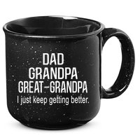 Dad Grandpa Great Grandpa,I Just Keep Getting Better Outfits TShirt 15oz Campfire Ceramic Mug