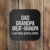 Dad Grandpa Great Grandpa,I Just Keep Getting Better Outfits TShirt Coaster