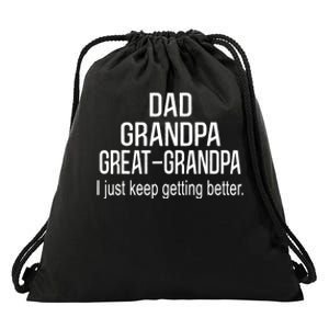 Dad Grandpa Great Grandpa,I Just Keep Getting Better Outfits TShirt Drawstring Bag