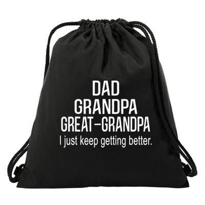 Dad Grandpa Great Grandpa,I Just Keep Getting Better Outfits TShirt Drawstring Bag