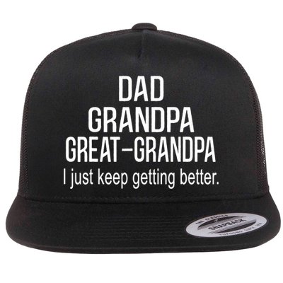 Dad Grandpa Great Grandpa,I Just Keep Getting Better Outfits TShirt Flatbill Hat
