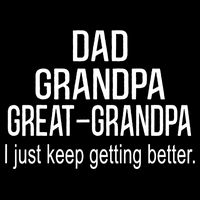 Dad Grandpa Great Grandpa,I Just Keep Getting Better Outfits TShirt 16 in Basic Backpack