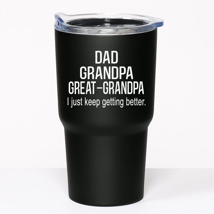 Dad Grandpa Great Grandpa,I Just Keep Getting Better Outfits TShirt Tumbler