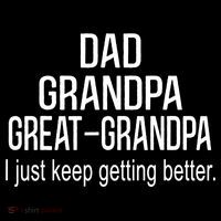 Dad Grandpa Great Grandpa,I Just Keep Getting Better Outfits TShirt Poster