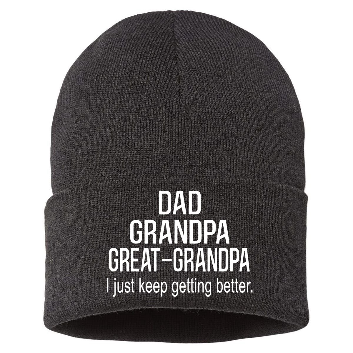 Dad Grandpa Great Grandpa,I Just Keep Getting Better Outfits TShirt Sustainable Knit Beanie