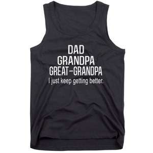 Dad Grandpa Great Grandpa,I Just Keep Getting Better Outfits TShirt Tank Top