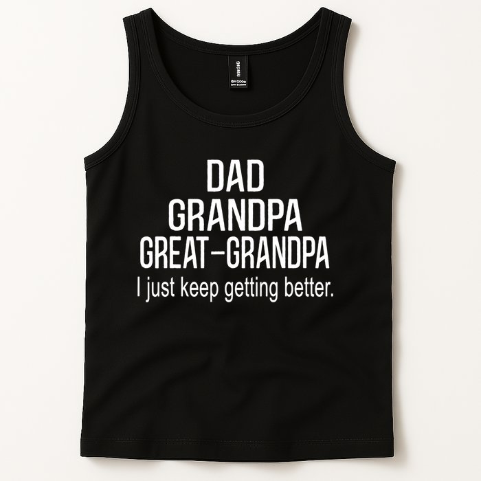 Dad Grandpa Great Grandpa,I Just Keep Getting Better Outfits TShirt Tank Top